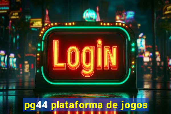 pg44 plataforma de jogos